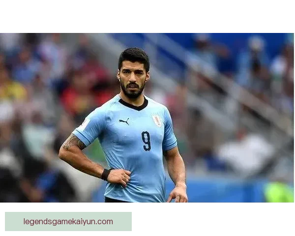 苏亚雷斯禁区统治力持续增强，表现备受关注